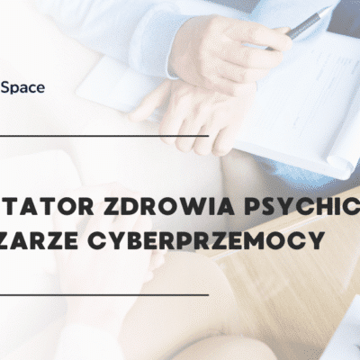 Facilitator Zdrowia Psychicznego w Obszarze Cyberprzemocy