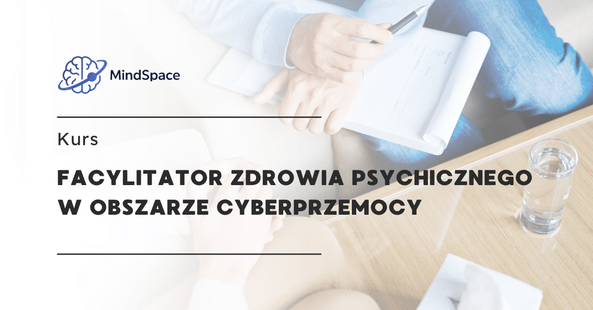 Facilitator Zdrowia Psychicznego w Obszarze Cyberprzemocy