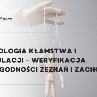 Psychologia Kłamstwa i Manipulacji – Weryfikacja Wiarygodności Zeznań i Zachowań