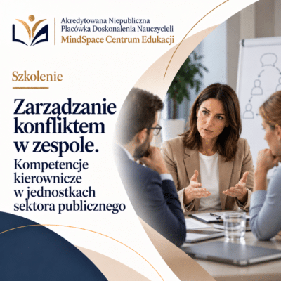 Zarządzanie konfliktem w zespole. Kompetencje kierownicze w jednostkach sektora publicznego