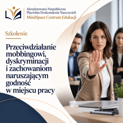 Przeciwdziałanie mobbingowi, dyskryminacji i zachowaniom naruszającym godność w miejscu pracy
