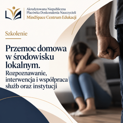 Przemoc domowa w środowisku lokalnym. Rozpoznawanie, interwencja i współpraca służb oraz instytucji