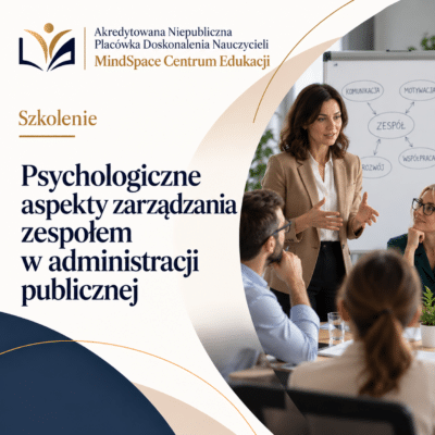 Psychologiczne aspekty zarządzania zespołem w administracji publicznej